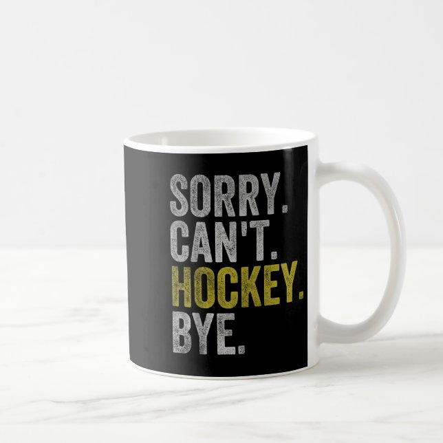 Taza De Café Sorry Can't Hockey Bye Funny Hockey  (Derecha)