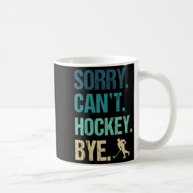 Taza De Café Sorry Can't Hockey Bye Funny Hockey Lover For Wome (Derecha)