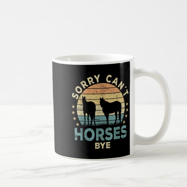 Taza De Café Sorry Can't Horses Bye Funny Horse  (Derecha)