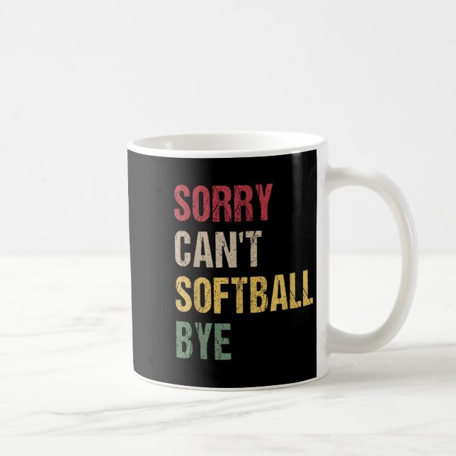Taza De Café Sorry Can't Softball Bye  (Derecha)