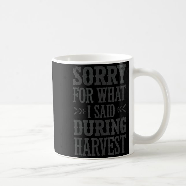 Taza De Café Sorry For What I Said During Harvest Funny Farmer  (Derecha)