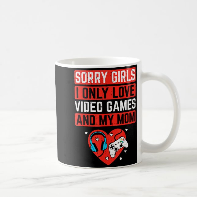 Taza De Café Sorry Girls I Love Video Games And Mom Valentines  (Derecha)