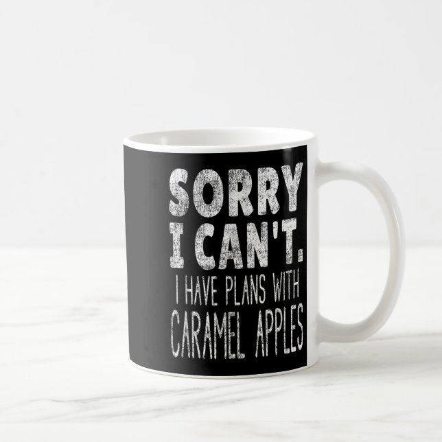 Taza De Café Sorry I Can't I Have Plans With Caramel S  (Derecha)