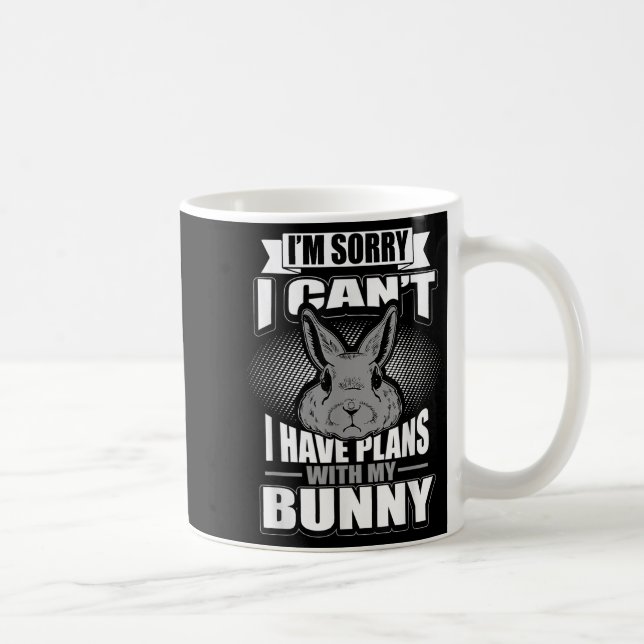 Taza De Café Sorry I Can't I Have Plans With My Bunny Rabbit  (Derecha)
