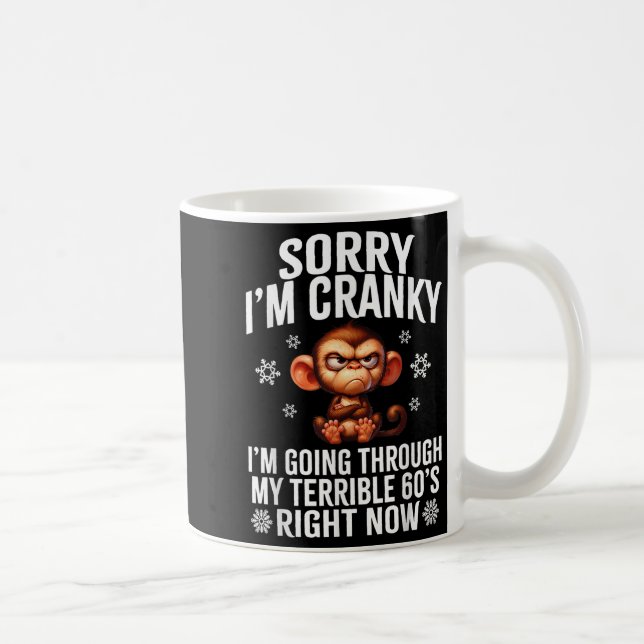 Taza De Café Sorry I'm Cranky I'm Going Through My Terrible 60' (Derecha)