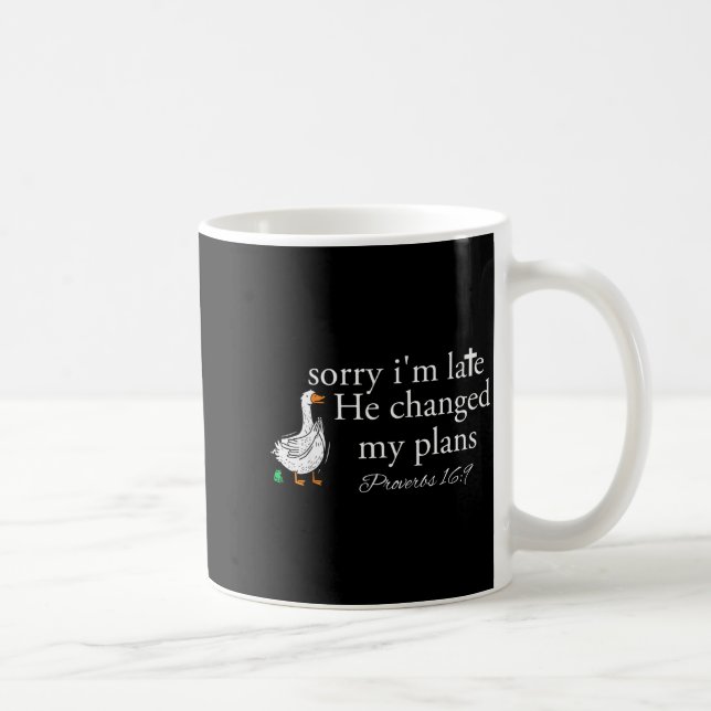 Taza De Café Sorry I'm Late Funny Goose Christian Bible Verse F (Derecha)