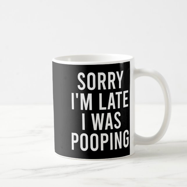 Taza De Café Sorry I'm Late I Was Ong Funny  (Derecha)