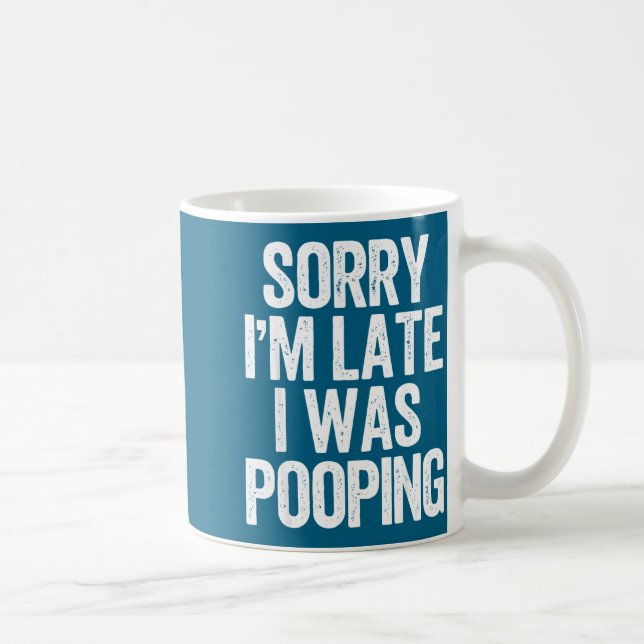 Taza De Café Sorry I'm Late I Was Ong Funny Saying  (Derecha)