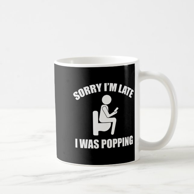 Taza De Café Sorry I'm Late I Was Ong Funny Sayings  (Derecha)