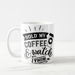 Taza De Café Sostén Mi Café Y Mira Esto