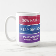 Sow Hate-Reap Division; Make America UNITED Again