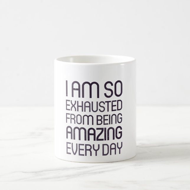 Taza De Café Soy así que agotado de ser asombroso cada día (Centro)