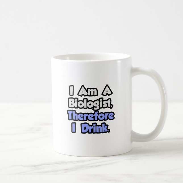 Taza De Café Soy Bióloga, Por Lo Tanto Bebí (Derecha)