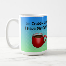Taza De Café Soy Crabby hasta que