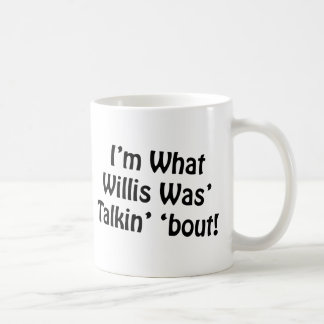 Taza De Café ¡Soy cuál era combate de Talkin Willis '!