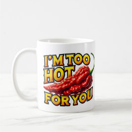 Taza De Café Soy demasiado caluroso para ti Mug