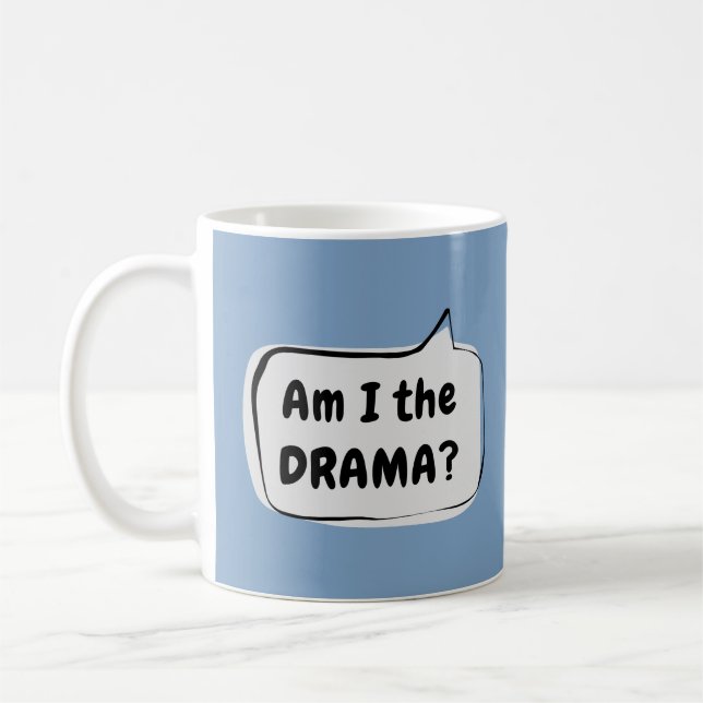 Taza De Café ¿Soy el DRAMA? Bocadillo (Izquierda)