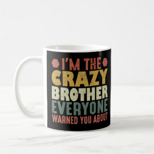 Taza De Café Soy el hermano loco del que todos te advirtieron