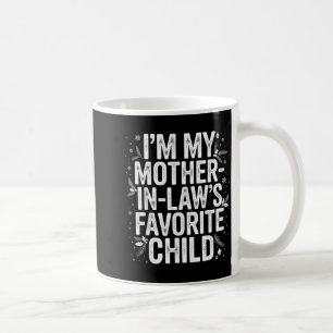 Taza De Café Soy el hijo favorito de mi suegra desde la suegra