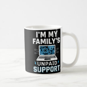 Taza De Café Soy el soporte técnico no remunerado de mi familia