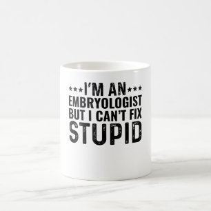 Taza De Café Soy Embriólogo, pero no puedo arreglar lo estúpido