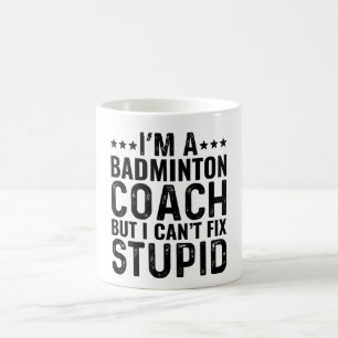 Taza De Café Soy entrenador de Badminton pero no puedo arreglar