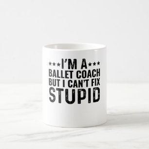 Taza De Café Soy entrenador de ballet pero no puedo arreglar to