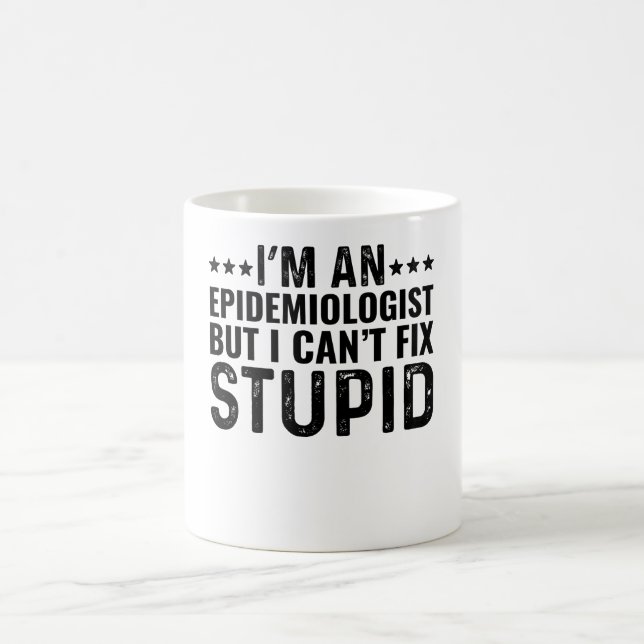 Taza De Café Soy epidemiólogo pero no puedo arreglar lo estúpid (Centro)