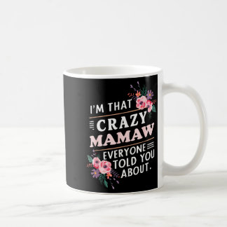 Taza De Café Soy Esa Loca Mamaw de la que Todos te Hablaron