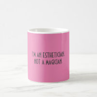 Soy ESTHETICIAN, NO MAGO. el ||| {TAZA}