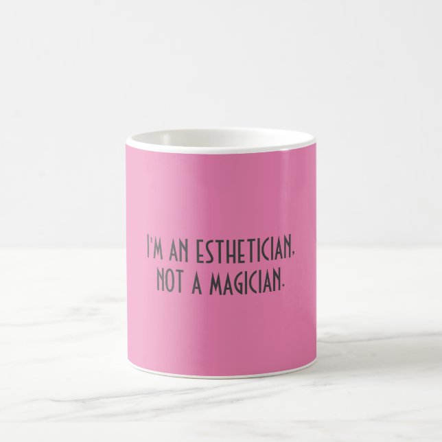 Taza De Café Soy ESTHETICIAN, NO MAGO. el ||| {TAZA} (Centro)