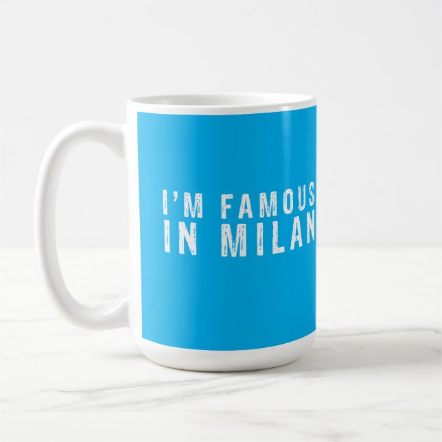 Taza De Café Soy famoso en Milán (Izquierda)