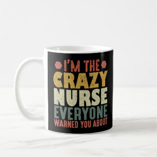 Taza De Café Soy la loca enfermera que todos te advirtieron