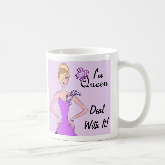 Taza De Café "Soy la reina - ¡Trata con eso!" Coffee Mug (Derecha)