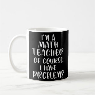 Taza De Café Soy Maestra De Matemáticas Por Supuesto Que Tengo
