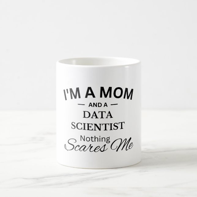 Taza De Café Soy mamá y un científico de datos Nada me asusta (Centro)