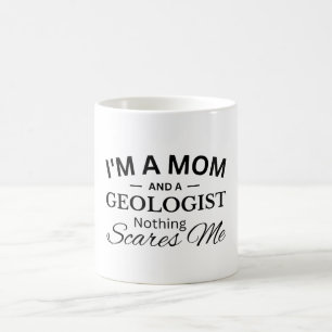 Taza De Café Soy mamá y un geólogo, nada me asusta