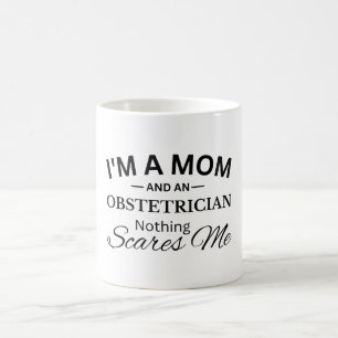 Taza De Café Soy mamá y un obtetrista, nada me asusta