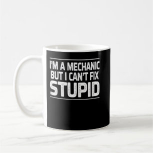 Taza De Café Soy mecánico pero no puedo arreglar estupideces