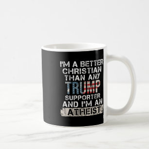 Taza De Café Soy mejor cristiano que cualquier partidario de Tr