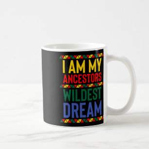 Taza De Café Soy mi Ancestor Wildest Dream Black History Mont