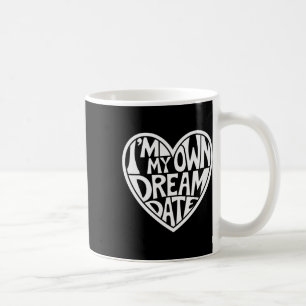 Taza De Café Soy mi propio sueño de cita de San Valentín Corazó