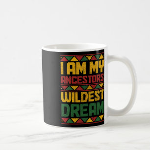 Taza De Café Soy mis antepasados Wildest Dream Black History Ju