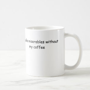 Taza De Café soy miserables de los les sin mi café