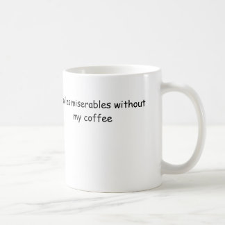 Taza De Café soy miserables de los les sin mi café