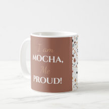"Soy Mocha, ¡Estoy Orgulloso!" Nombre modificable