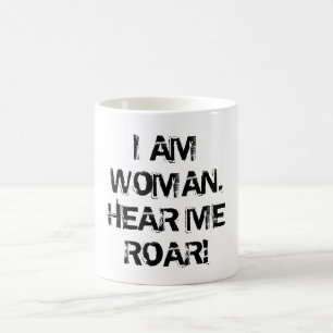 TAZA DE CAFÉ "SOY MUJER. ¡ÓIGAME RUGIR! "