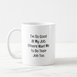 Taza De Café Soy muy bueno en mi trabajo