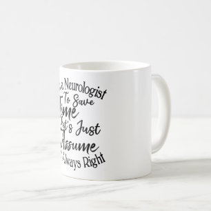 Taza De Café Soy neurólogo para ahorrar tiempo asumamos