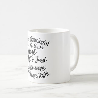 Taza De Café Soy neurólogo para ahorrar tiempo asumamos